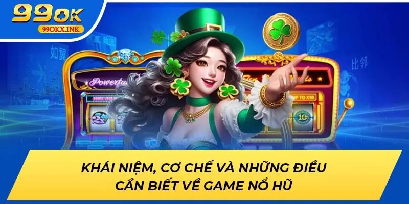 Khái niệm, cơ chế và những điều cần biết về game Nổ Hũ
