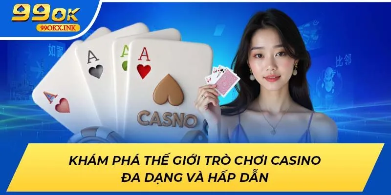 Khám phá thế giới trò chơi casino đa dạng và hấp dẫn